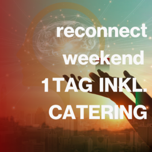 reconnect weekend 1 Tag inkl. Catering