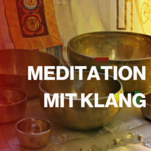 MEDITATION MIT KLANG